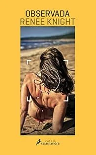 Portada de Observada de Renée Knight con diseño oscuro y atmósfera inquietante sobre identidad y secretos